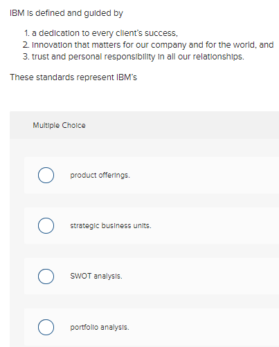  IBM is defined and guided by a dedication to every cllent's