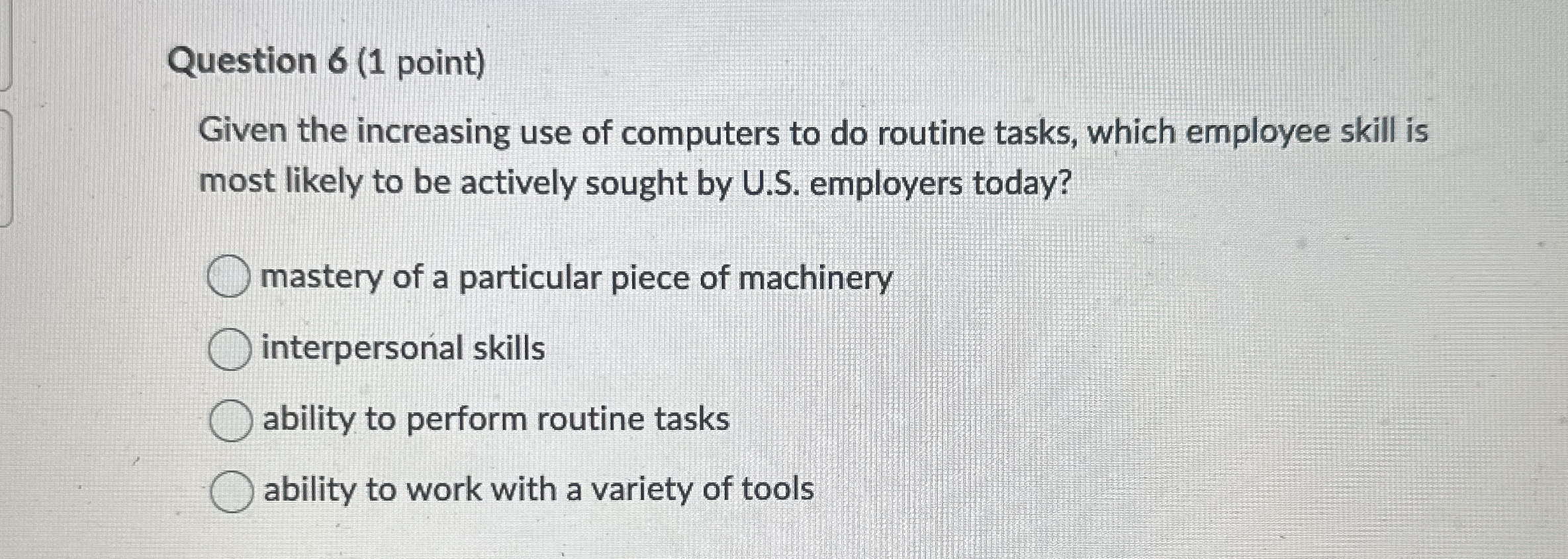  Question 6(1 point) Given the increasing use of computers to do