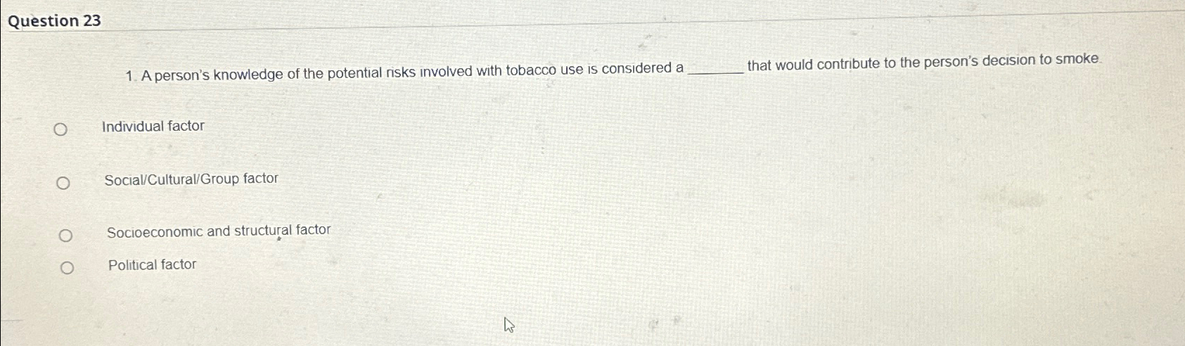  Question 23 A person's knowledge of the potential risks involved with