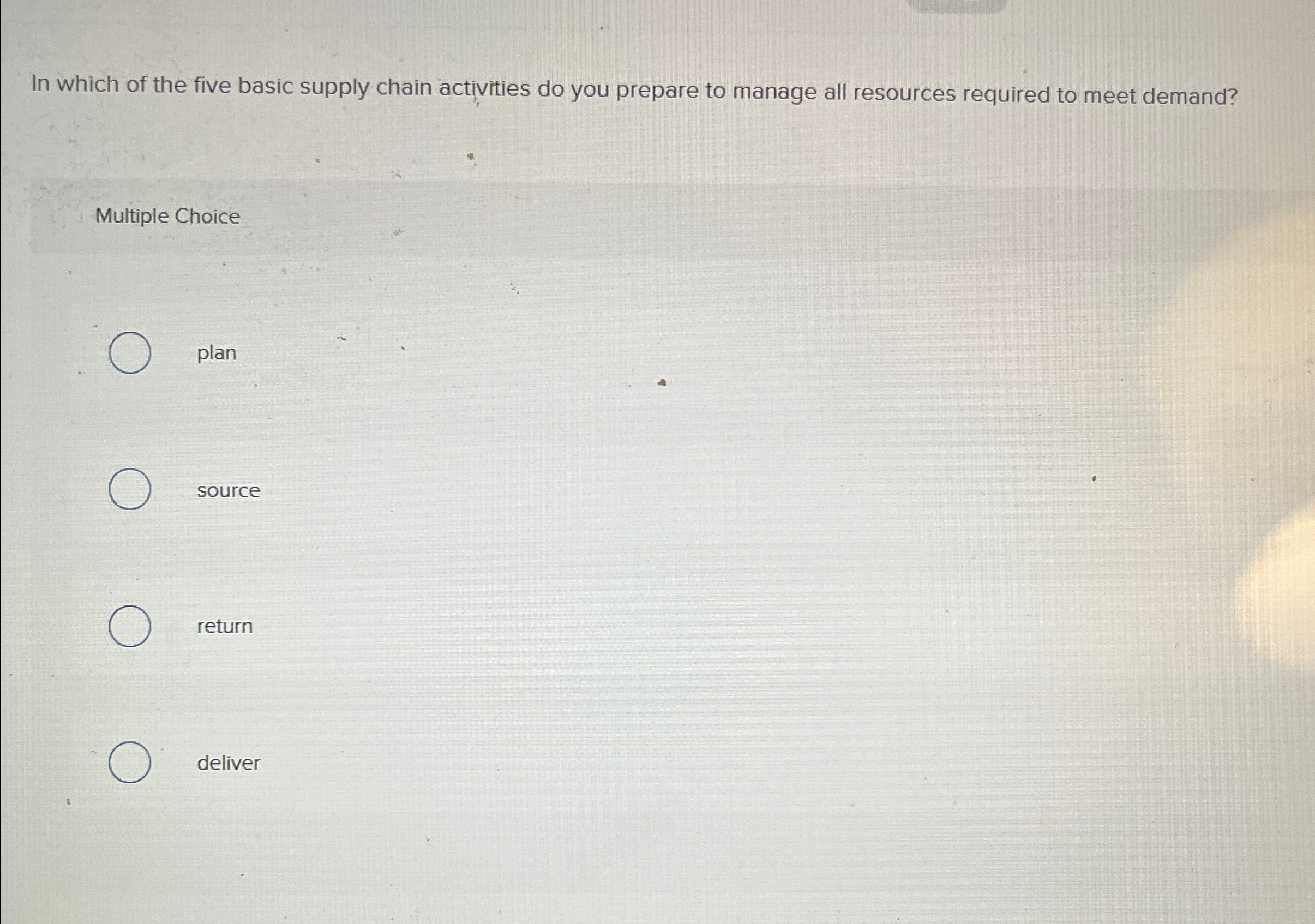  In which of the five basic supply chain activities do you