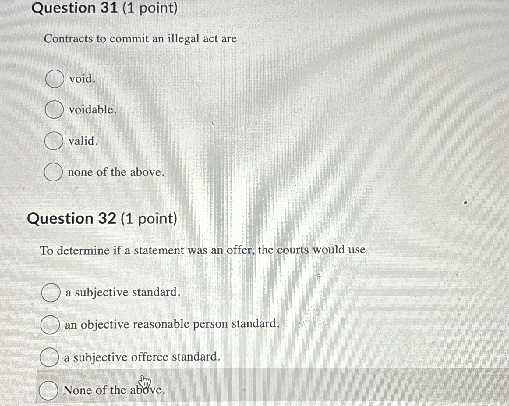  Question 31(1 point) Contracts to commit an illegal act are void.