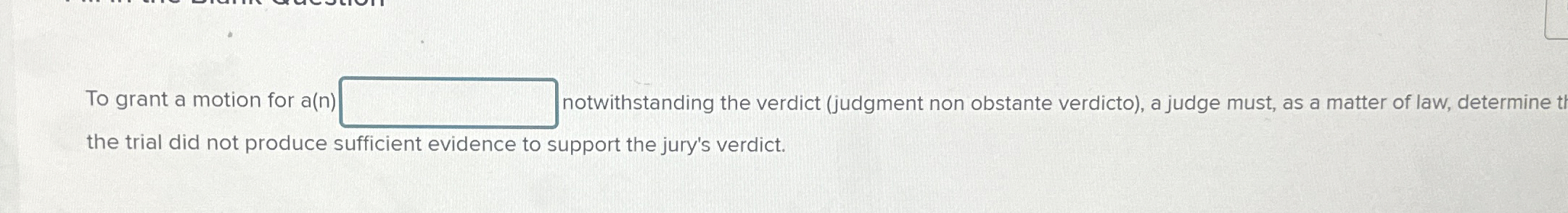  To grant a motion for a(n) lotwithstanding the verdict (judgment non