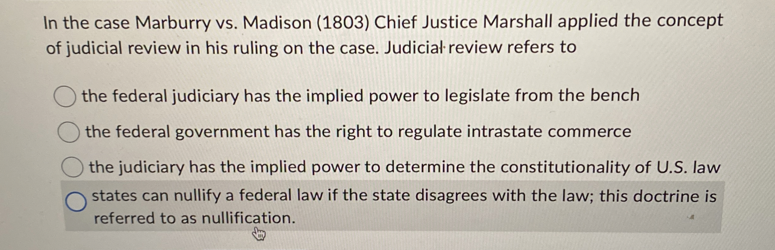 In the case Marburry vs. Madison (1803) Chief Justice Marshall applied