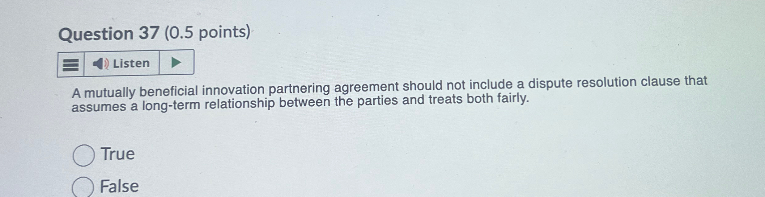  Question 37(0.5 points) Listen A mutually beneficial innovation partnering agreement should