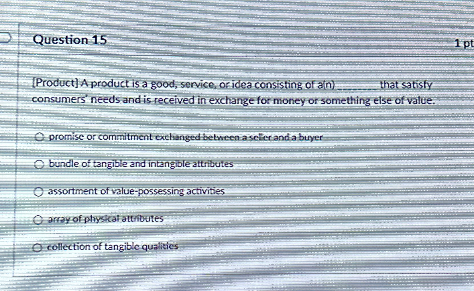  Question 15 [Product] A product is a good, service, or idea