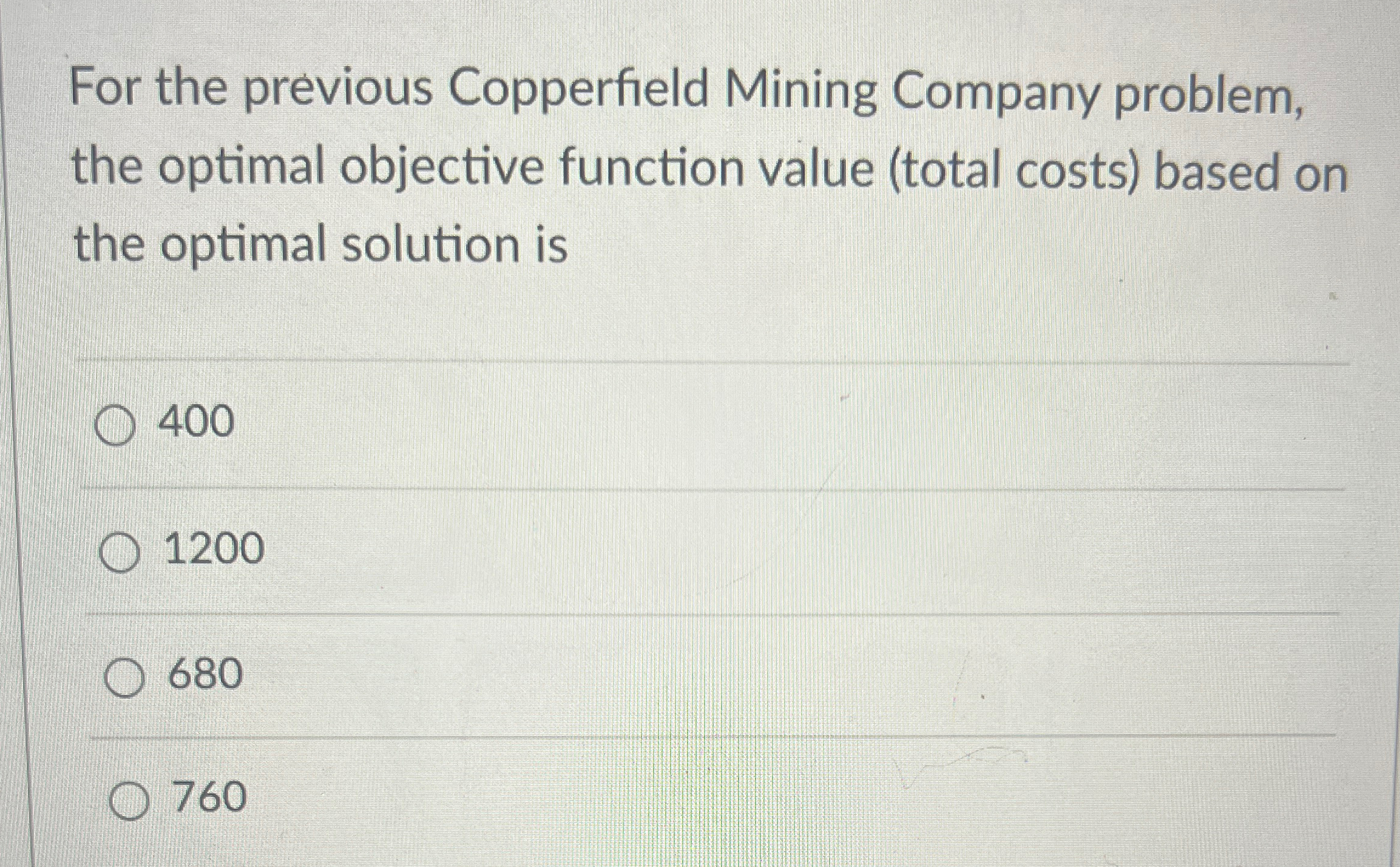  For the previous Copperfield Mining Company problem, the optimal objective function