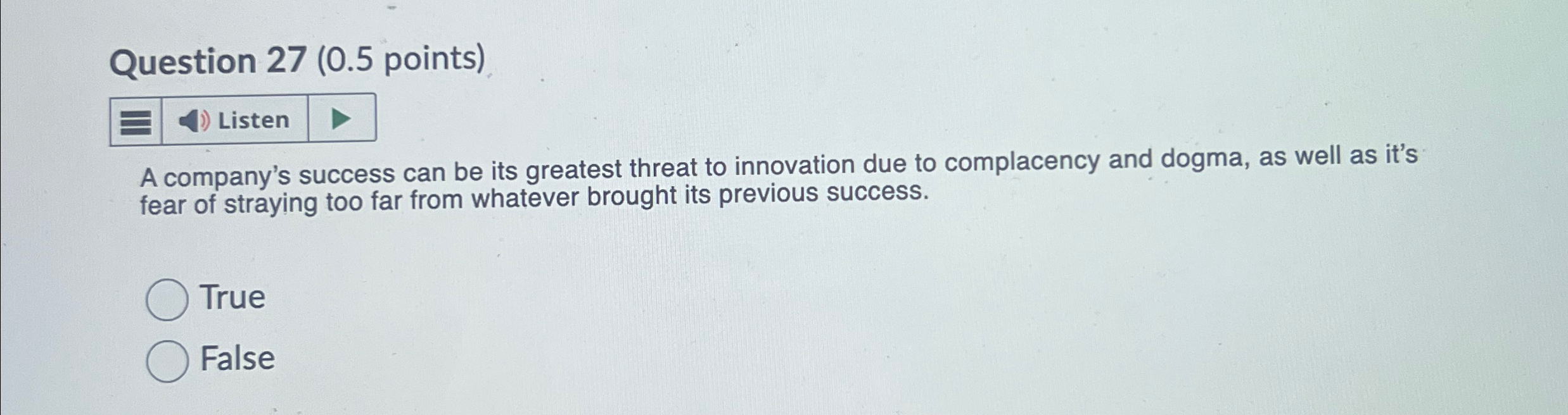  Question 27(0.5 points) A company's success can be its greatest threat