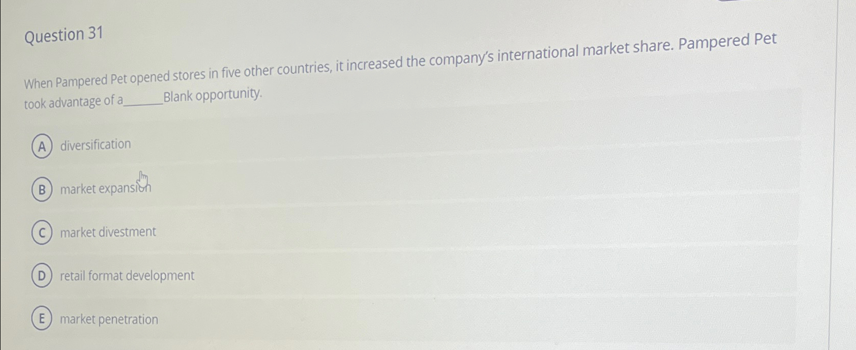  Question 31 When Pampered Pet opened stores in five other countries,