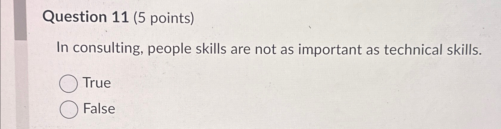  Question 11(5 points) In consulting, people skills are not as important