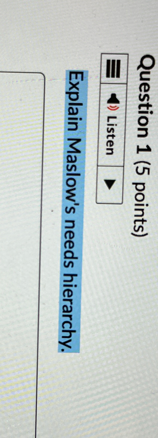  Question 1(5 points) Explain Maslow's needs hierarchy. 