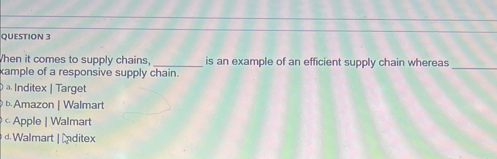  QUESTION 3 Then it comes to supply chains, is an example