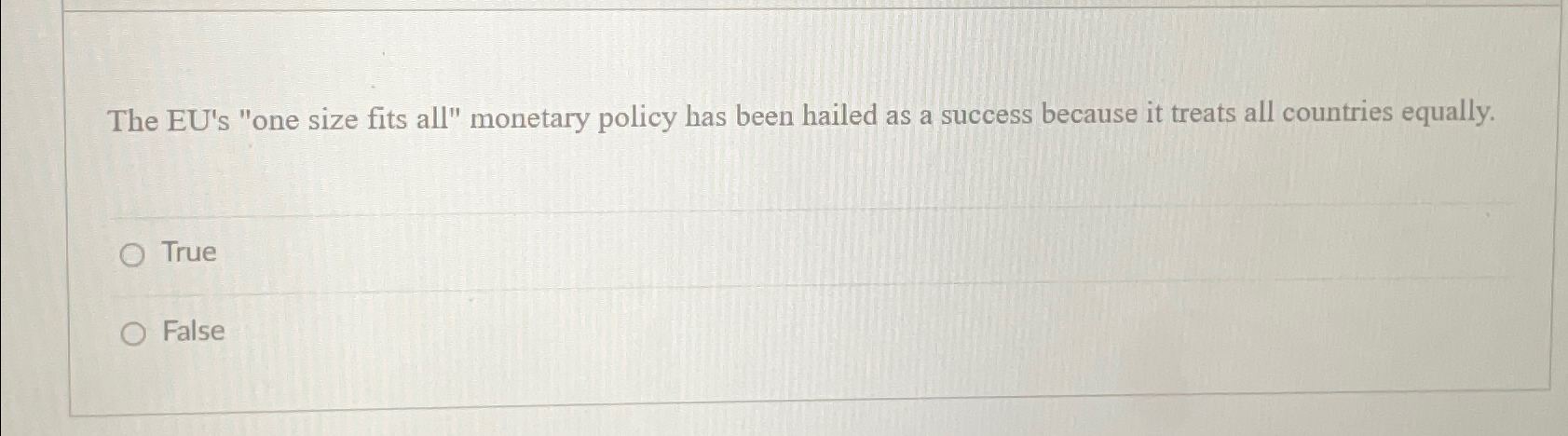  The EU's "one size fits all" monetary policy has been hailed