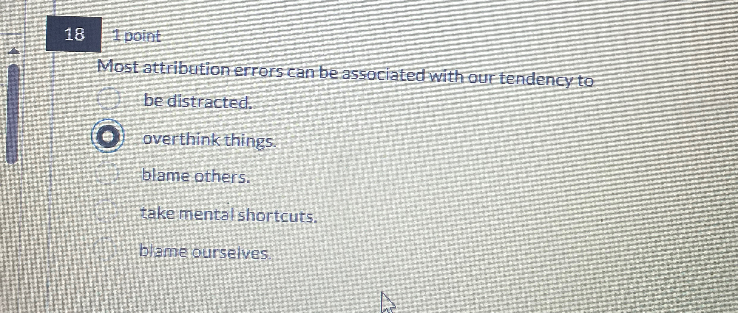  18 1 point Most attribution errors can be associated with our
