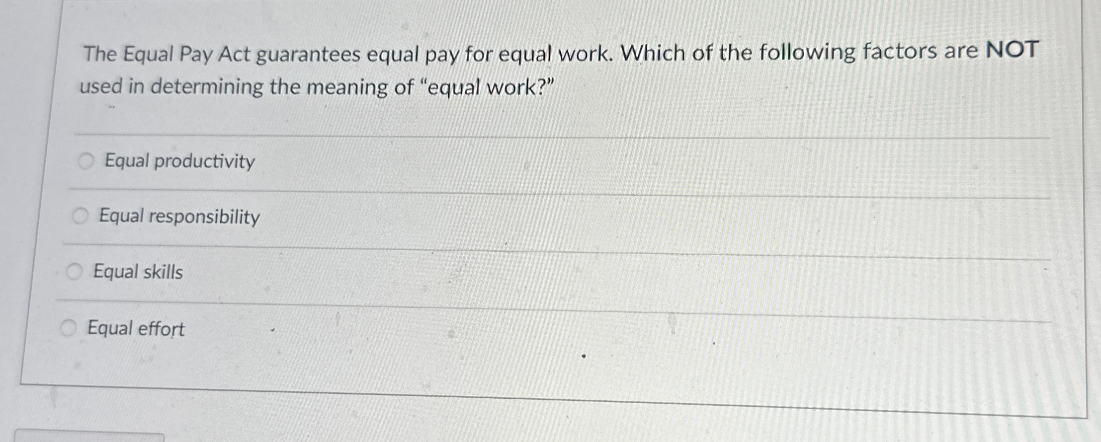  The Equal Pay Act guarantees equal pay for equal work. Which