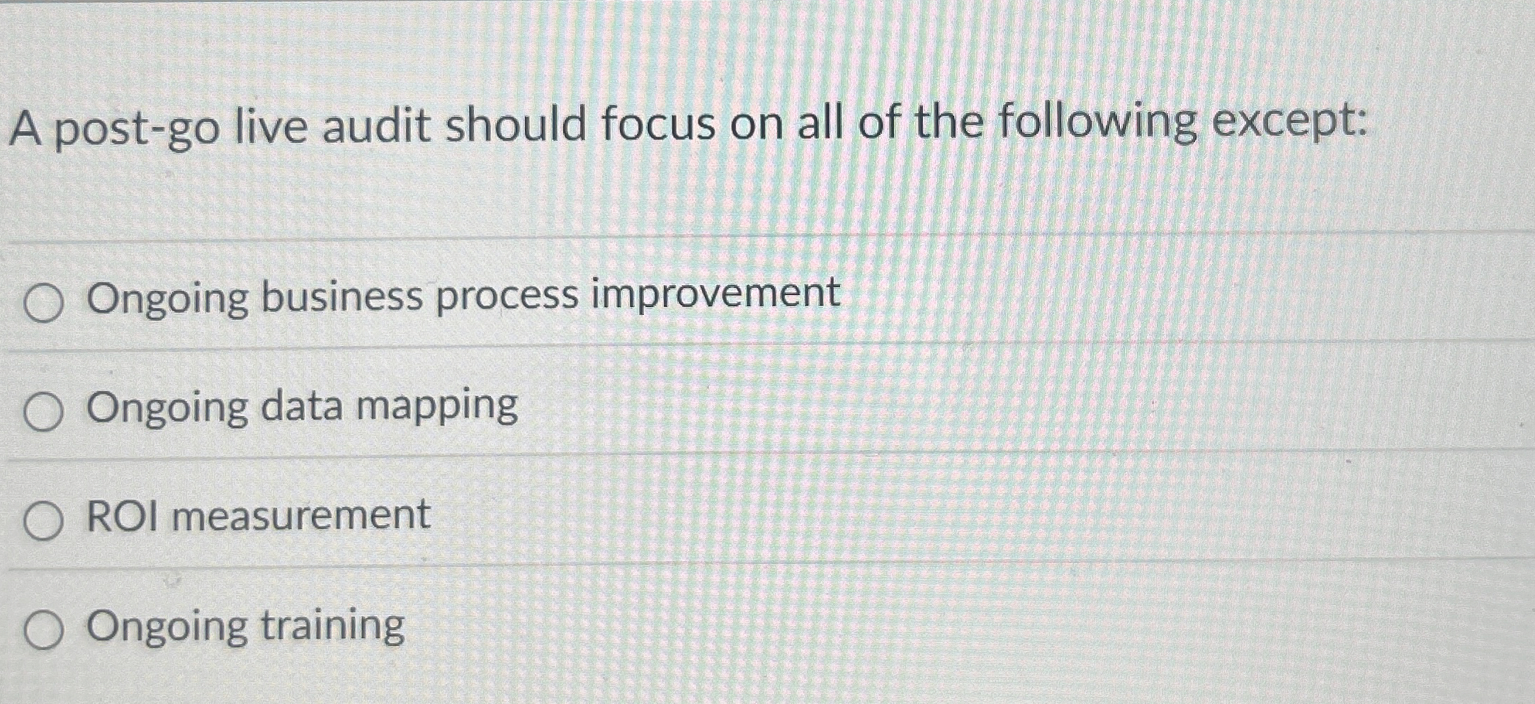  A post-go live audit should focus on all of the following