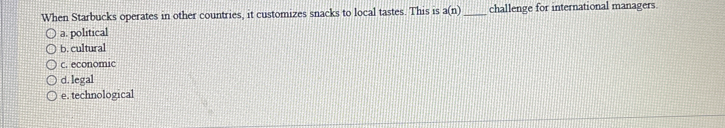  When Starbucks operates in other countries, it customizes snacks to local