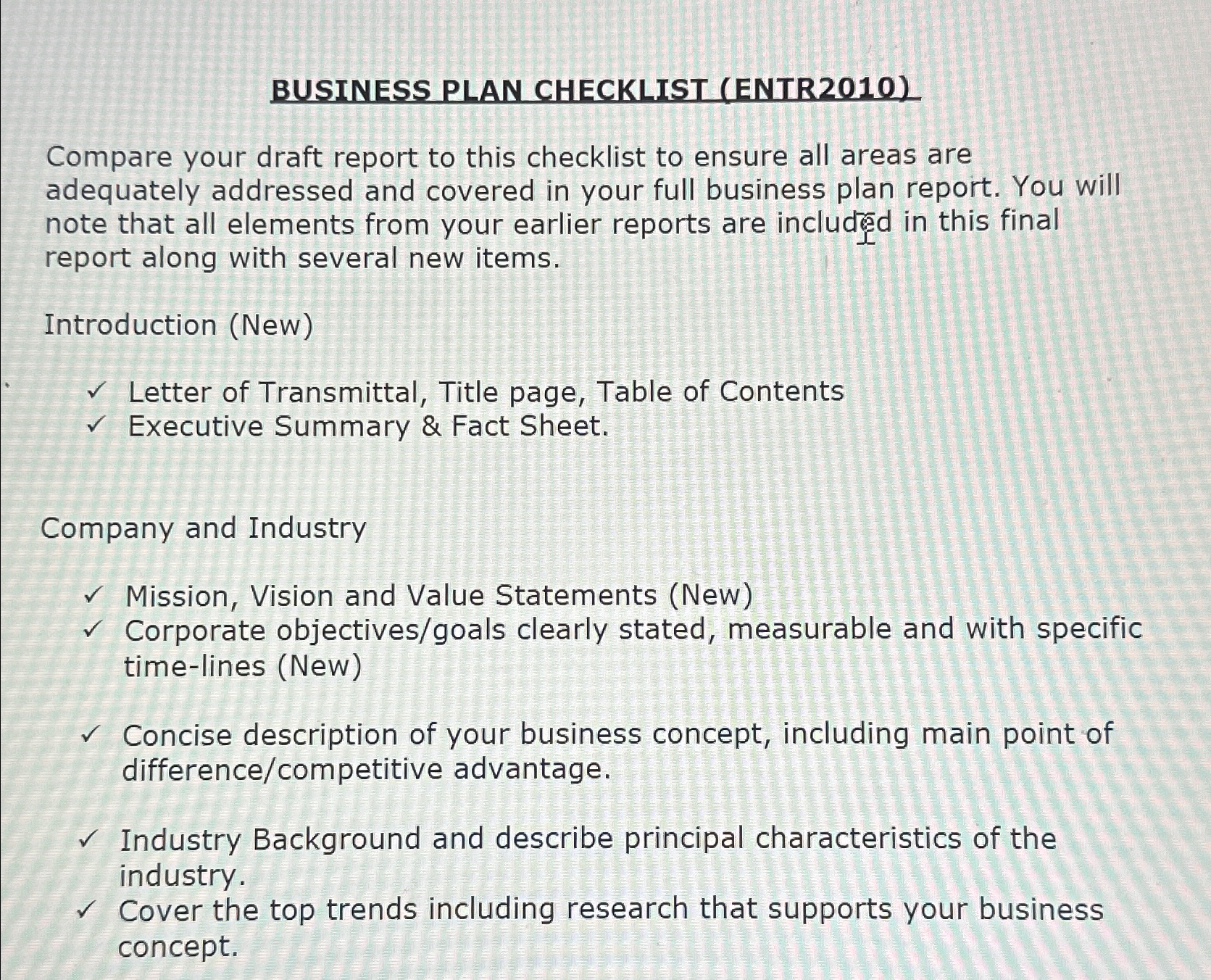  BUSINESS PLAN CHECKLIST (ENTR2010) Compare your draft report to this checklist