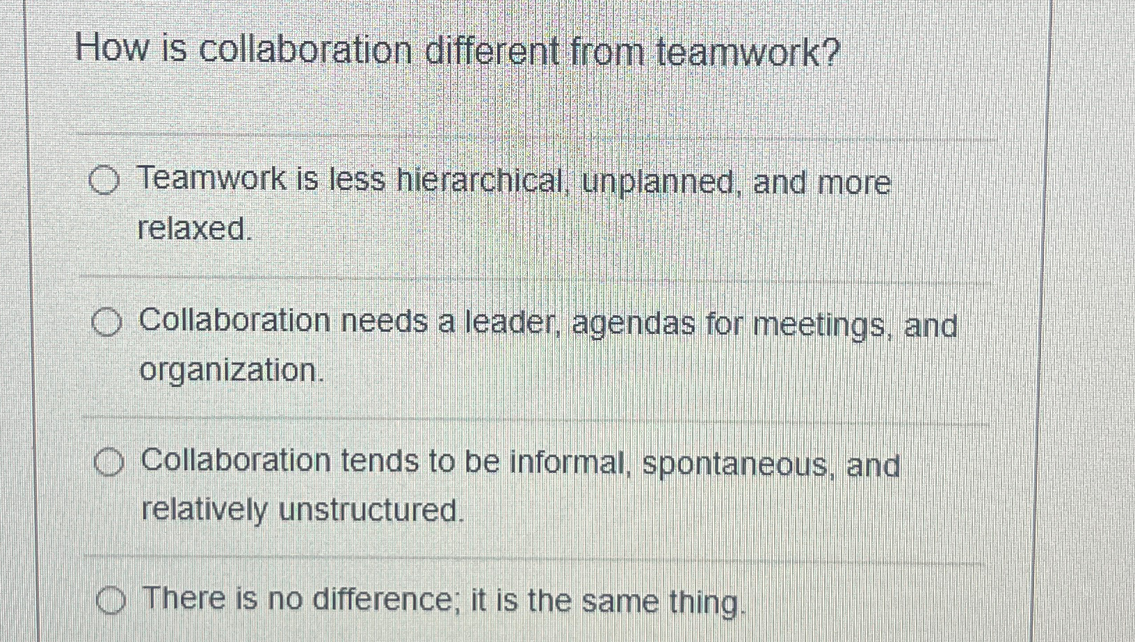  How is collaboration different from teamwork? Teamwork is less hierarchical, unplanned,