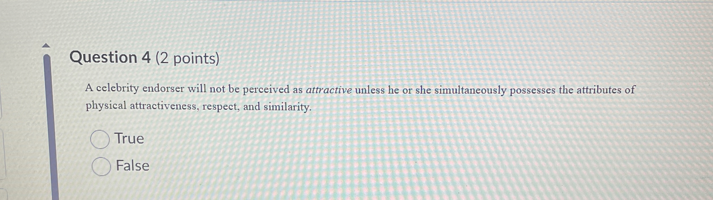  Question 4(2 points) A celebrity endorser will not be perceived as
