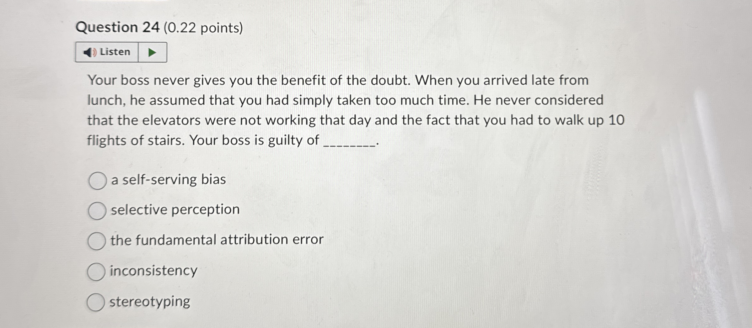  Question 24(0.22 points) Listen Your boss never gives you the benefit