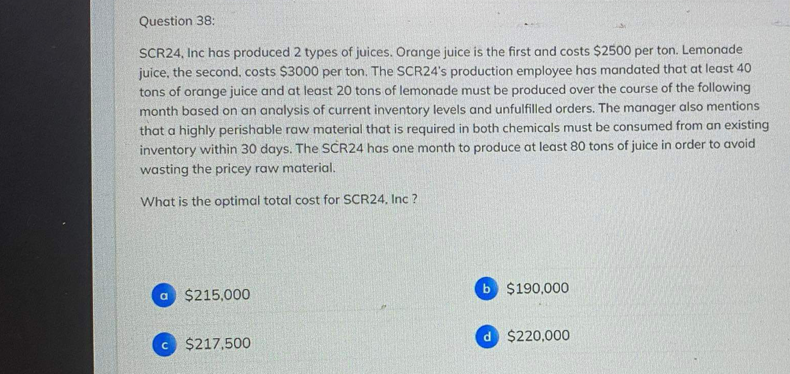  Question 38: SCR24, Inc has produced 2 types of juices. Orange