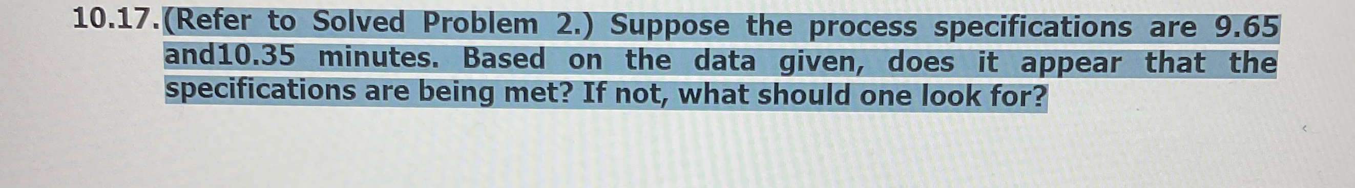  10.17.(Refer to Solved Problem 2.) Suppose the process specifications are 9.65