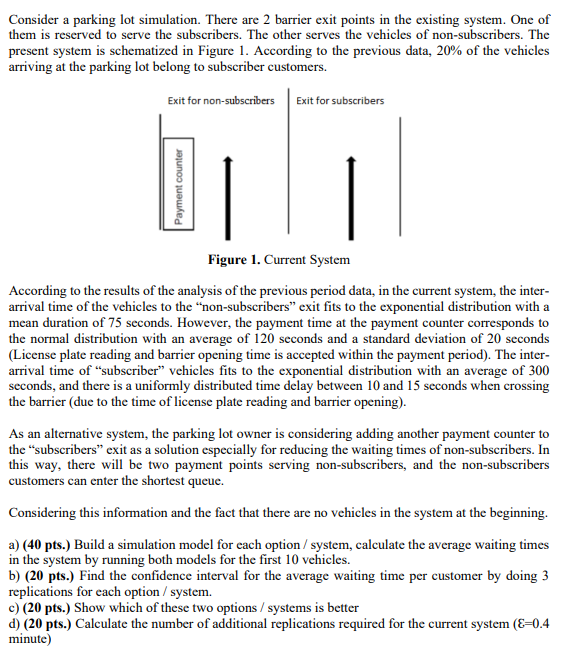  Consider a parking lot simulation. There are 2 barrier exit points