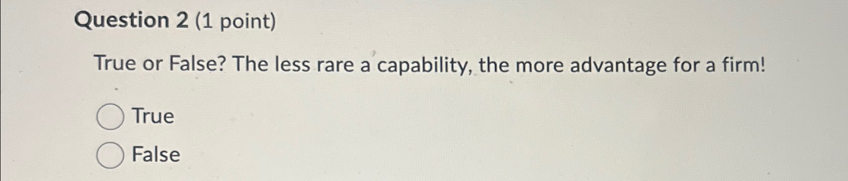  Question 2(1 point) True or False? The less rare a capability,