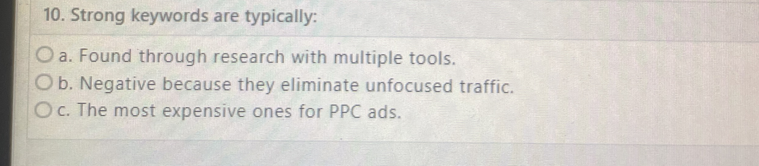  Strong keywords are typically: a. Found through research with multiple tools.