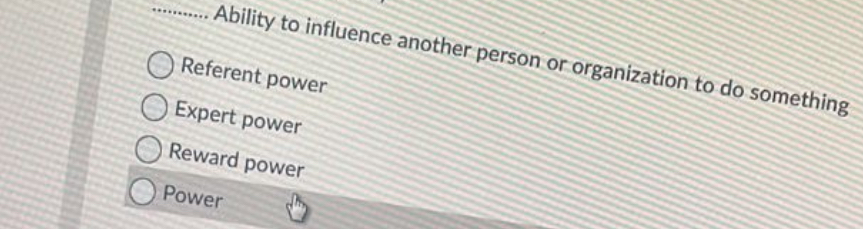  Ability to influence another person or organization to do something Referent