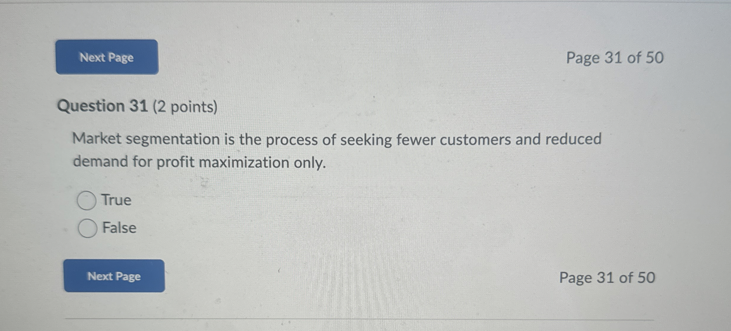  Question 31(2 points) Market segmentation is the process of seeking fewer