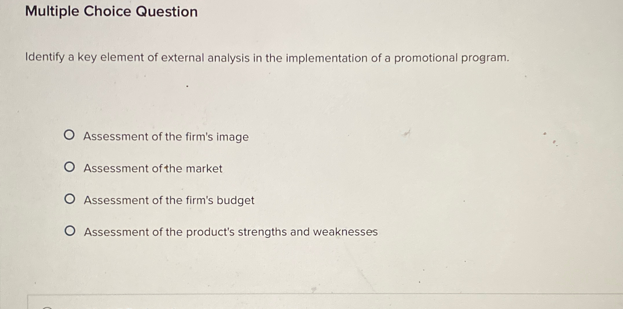  Multiple Choice Question Identify a key element of external analysis in