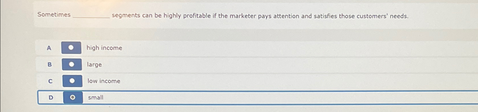  Sometimes segments can be highly profitable if the marketer pays attention