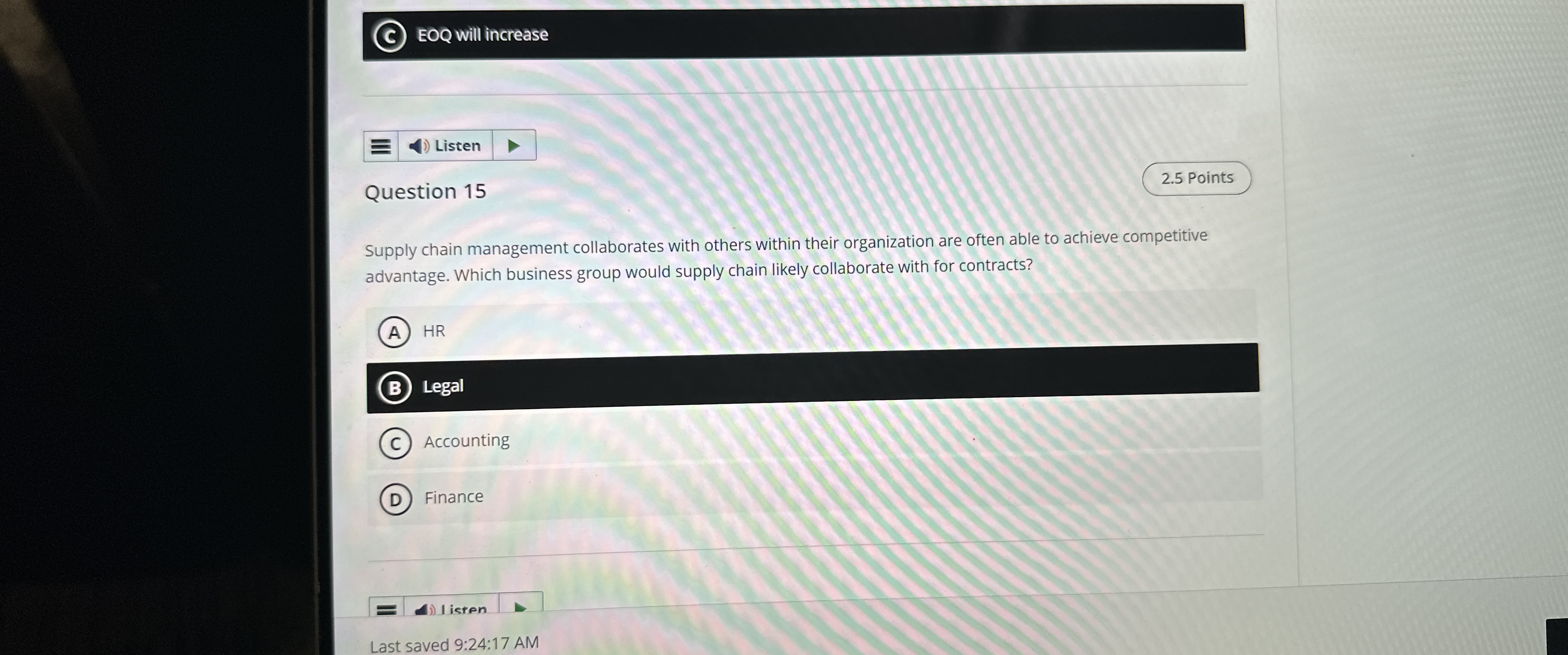  (C) EOQ will increase Question 15 2.5 Points Supply chain management