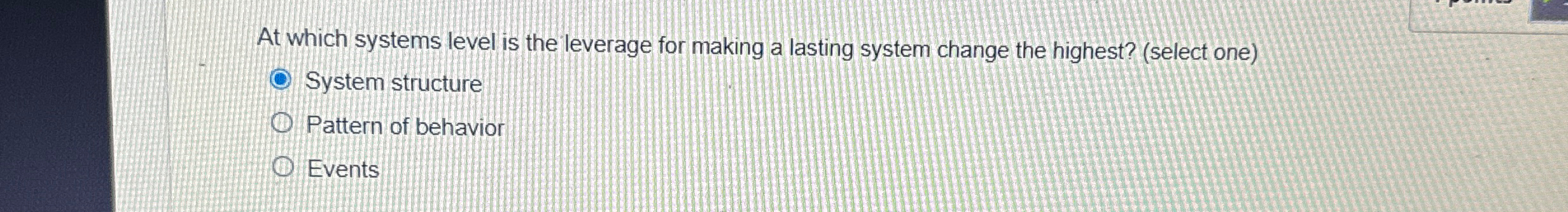  At which systems level is the leverage for making a lasting