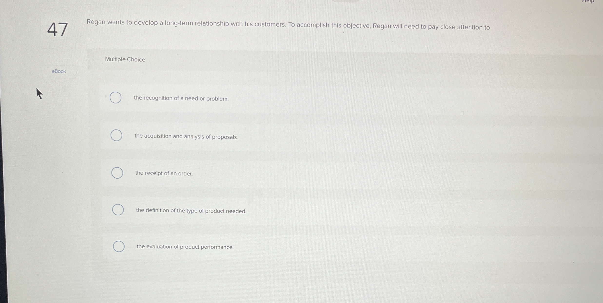  47 Regan wants to develop a long-term relationship with his customers.