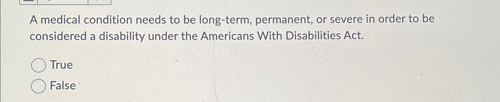  A medical condition needs to be long-term, permanent, or severe in