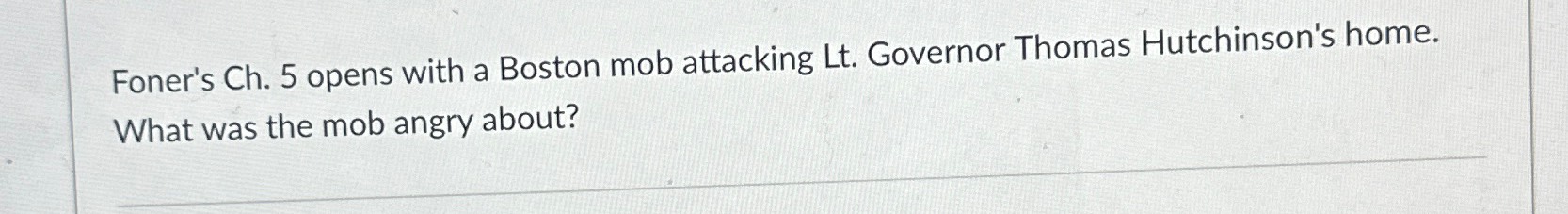  Foner's Ch.5 opens with a Boston mob attacking Lt. Governor Thomas