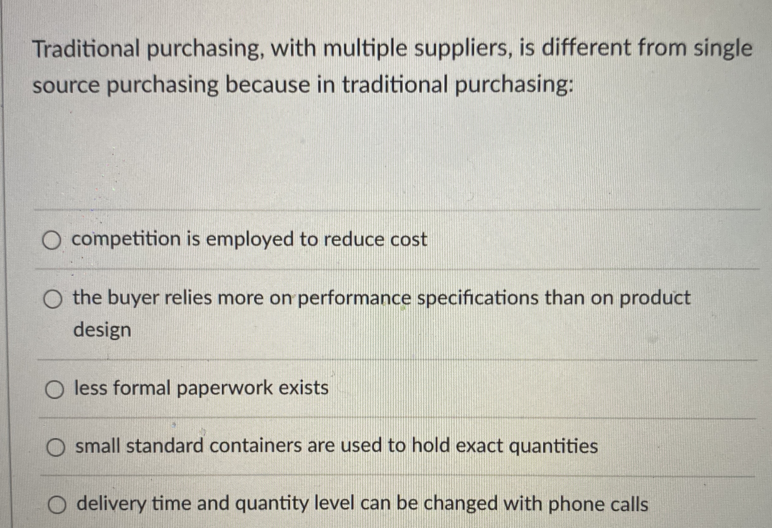  Traditional purchasing, with multiple suppliers, is different from single source purchasing