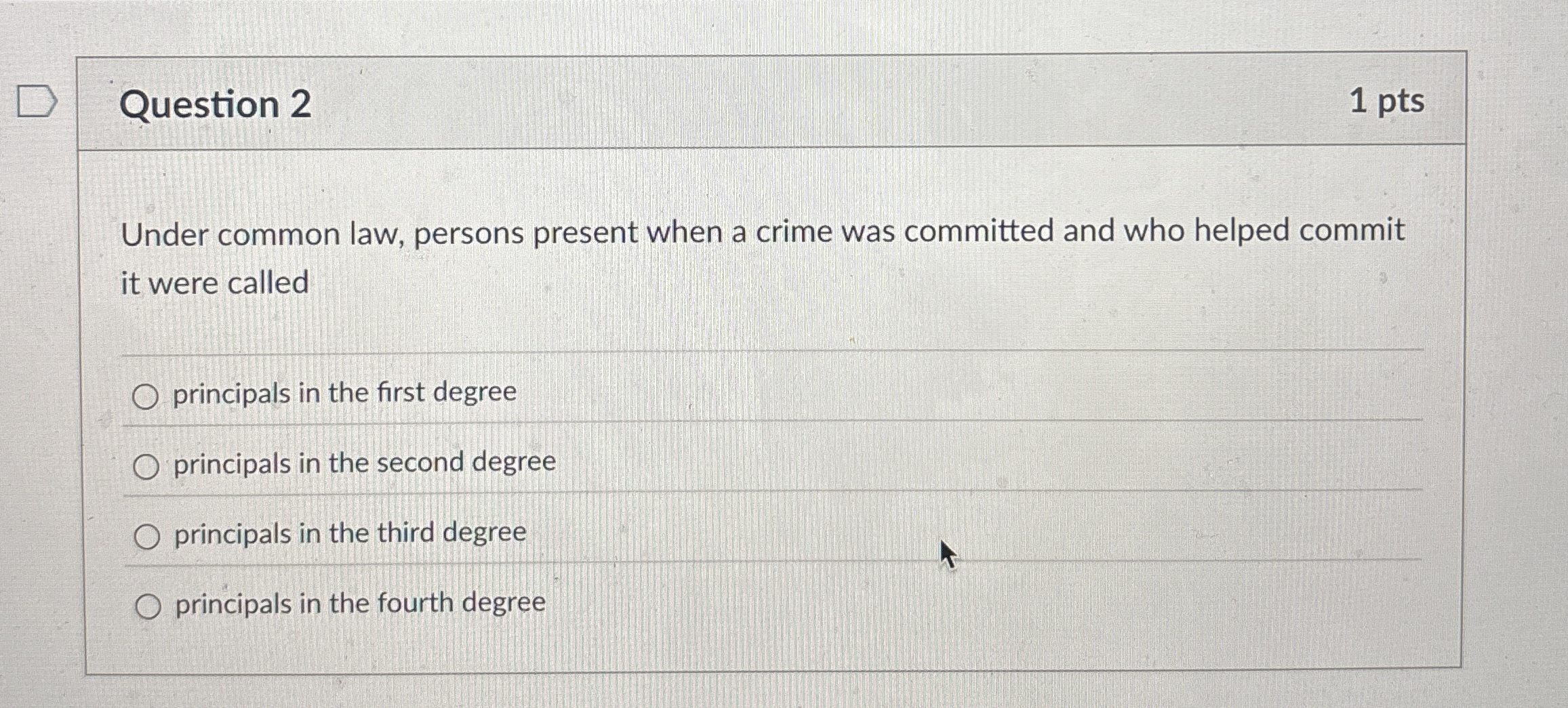  Question 2 1 pts Under common law, persons present when a