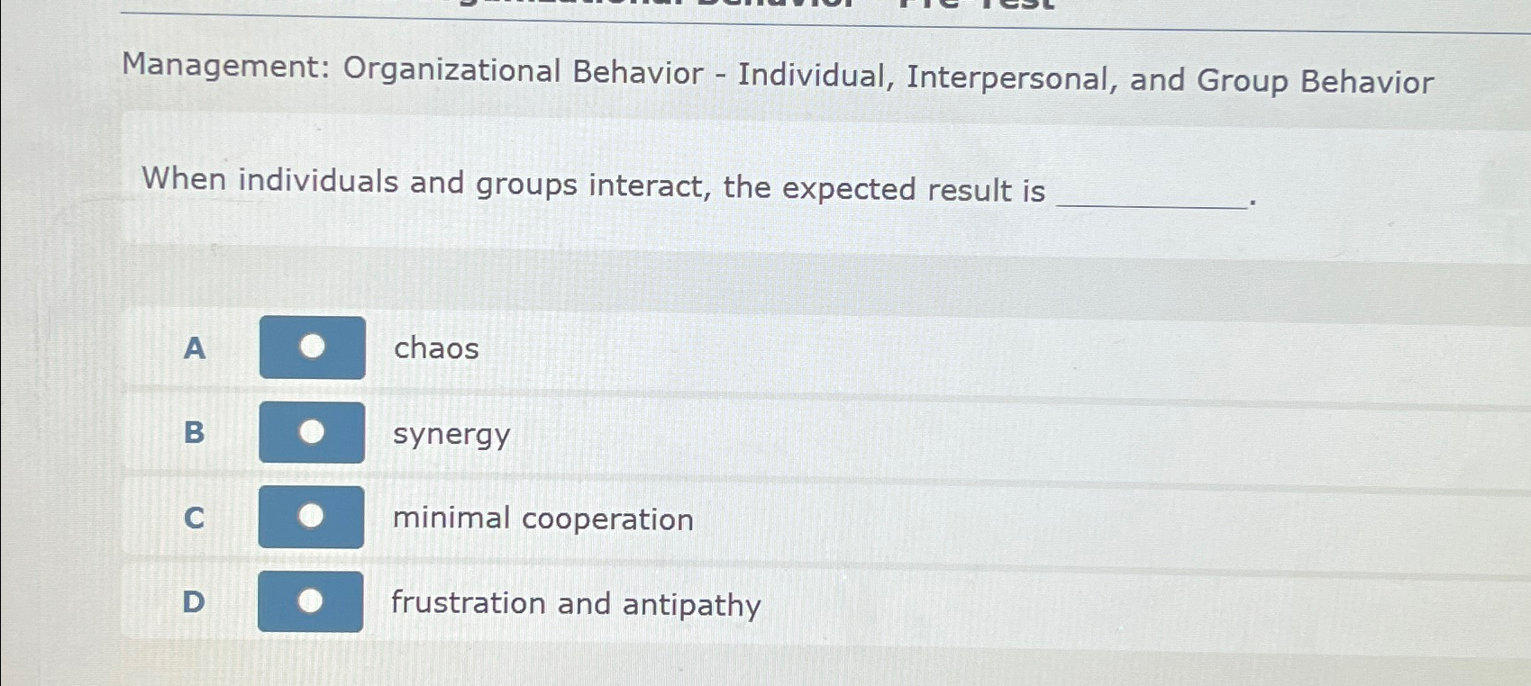  Management: Organizational Behavior - Individual, Interpersonal, and Group Behavior When individuals