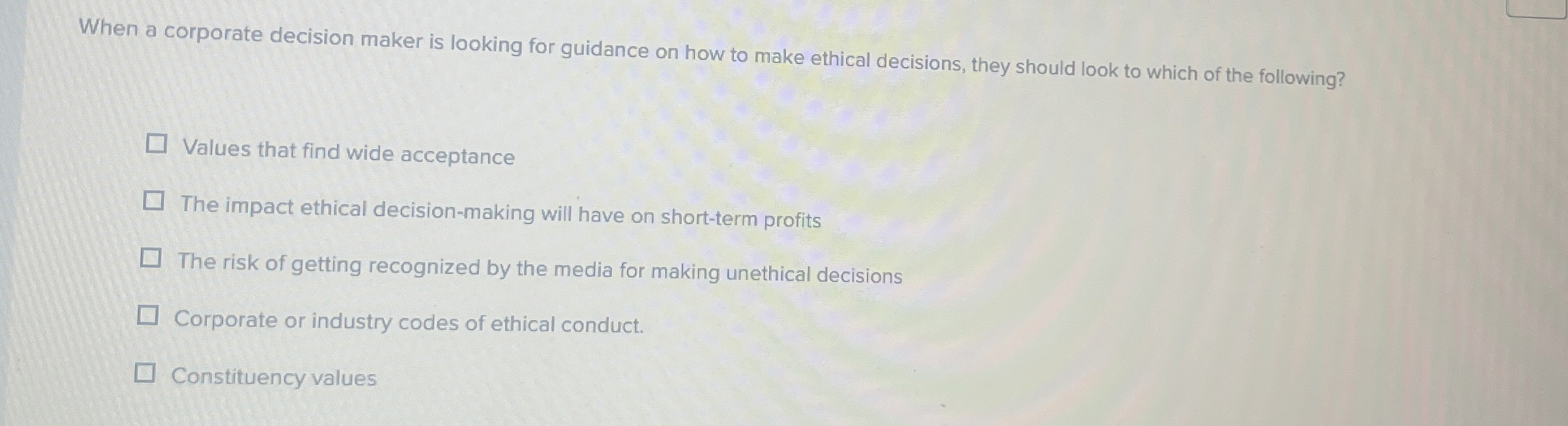  When a corporate decision maker is looking for guidance on how