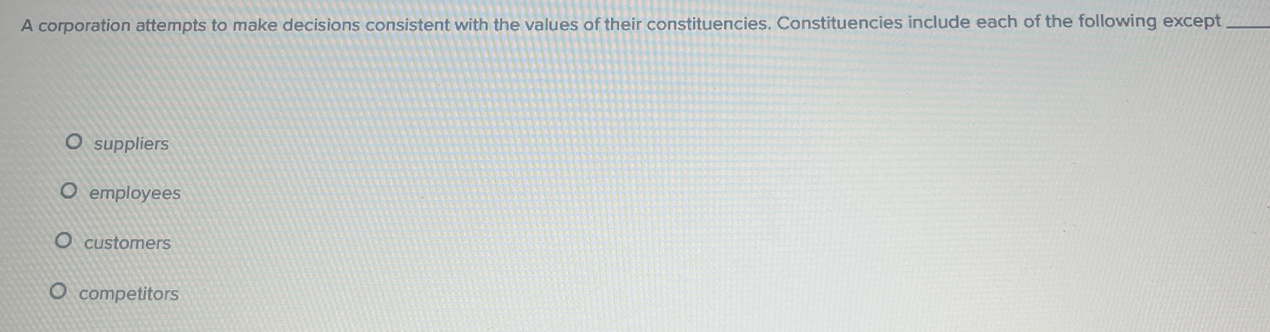  A corporation attempts to make decisions consistent with the values of