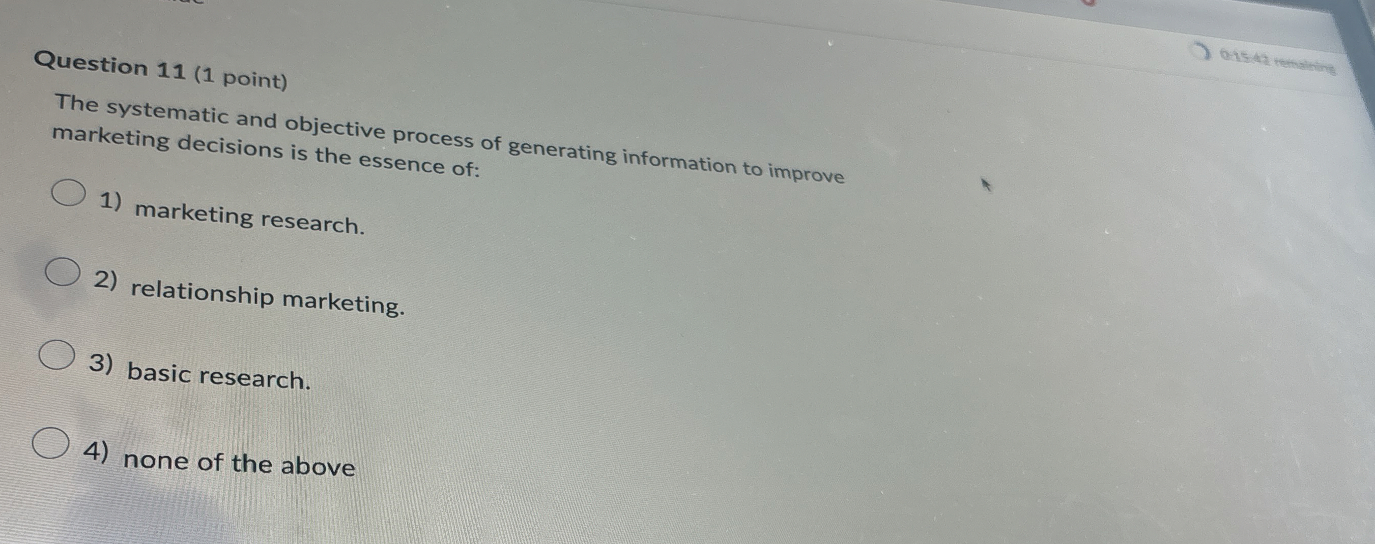  Question 11(1 point) The systematic and objective process of generating information
