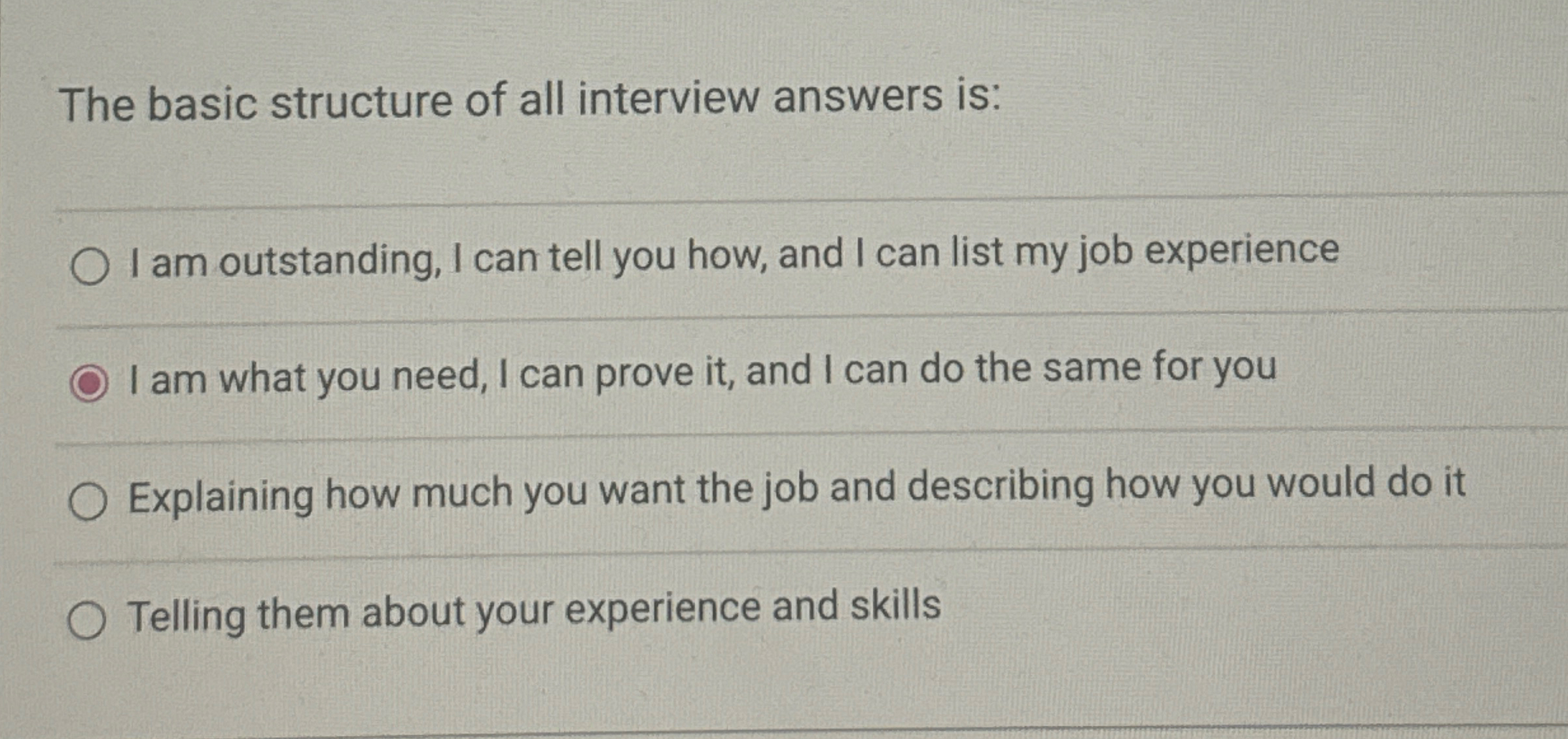  The basic structure of all interview answers is: I am outstanding,