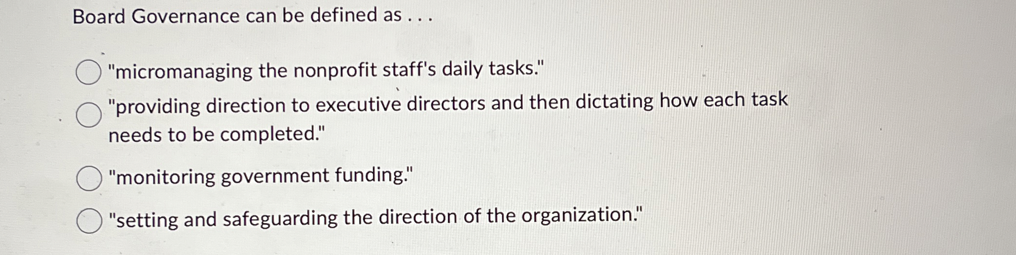  Board Governance can be defined as ... "micromanaging the nonprofit staff's