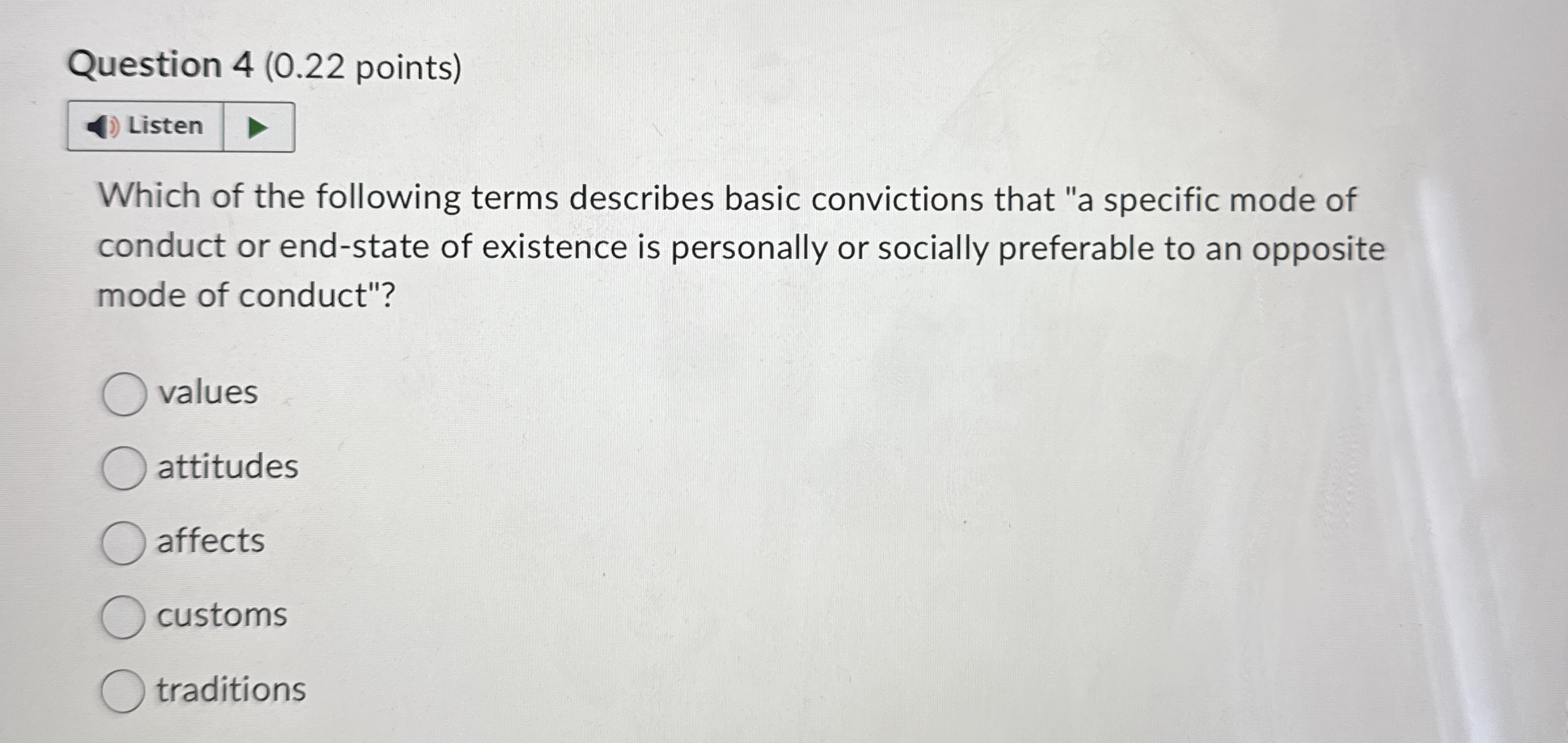  Question 4(0.22 points) Which of the following terms describes basic convictions