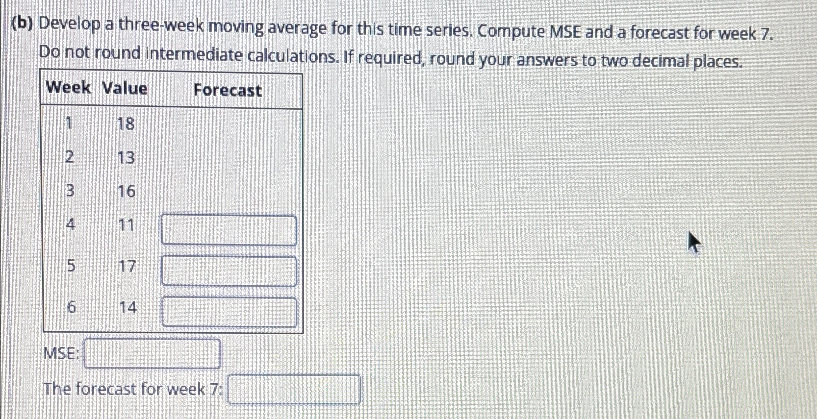  (b) Develop a three-week moving average for this time series. Compute