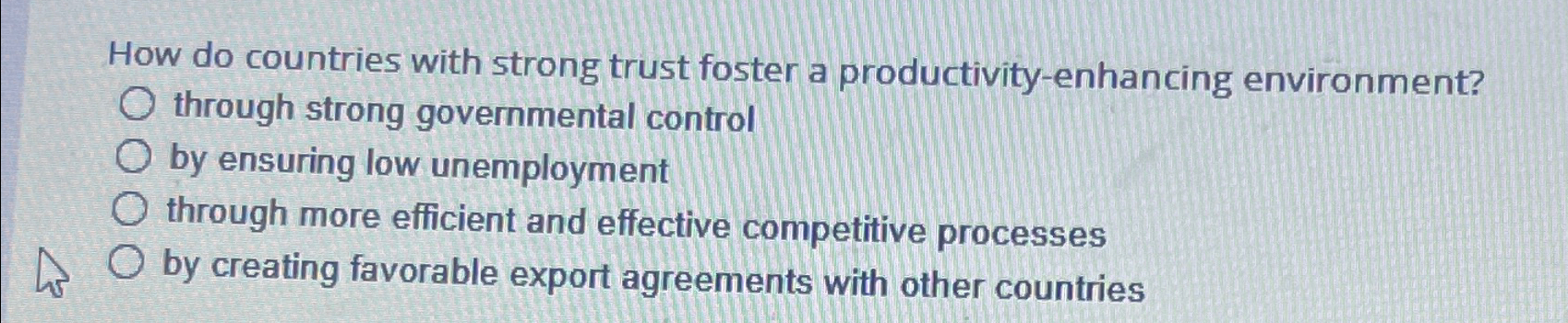  How do countries with strong trust foster a productivity-enhancing environment? through