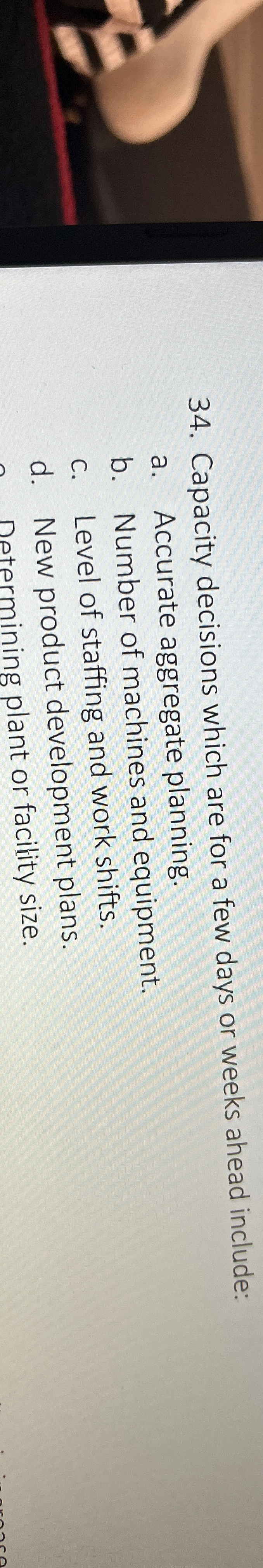  Capacity decisions which are for a few days or weeks ahead